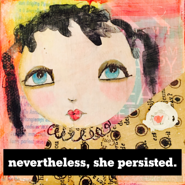 NEVERTHELESS, SHE PERSISTED