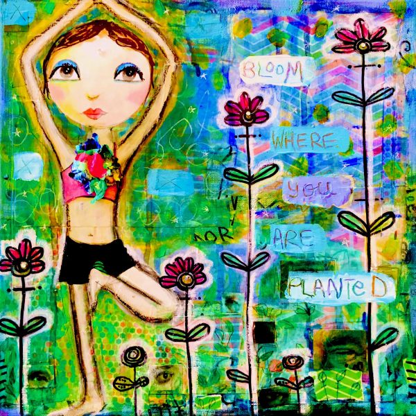 BLOOM WHERE U ARE PLANTED