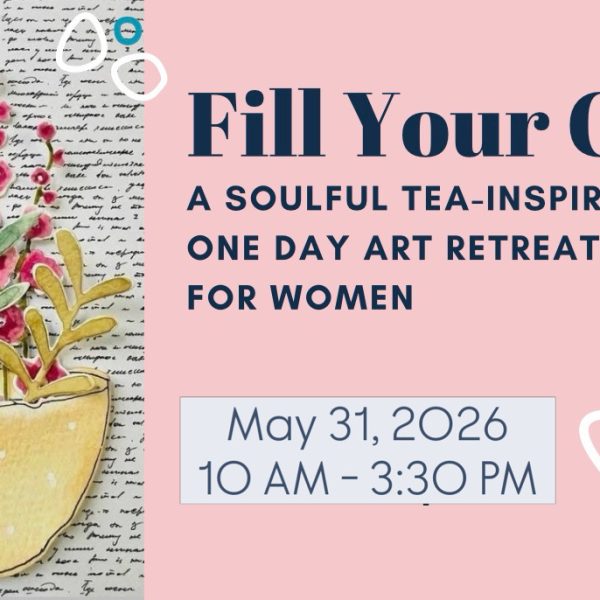 (05/31/2026) • FILL YOUR CUP FULL DAY ART RETREAT for WOMEN